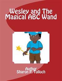 Wesley and The Magical ABC Wand: I wish I had a Magical ABC Wand