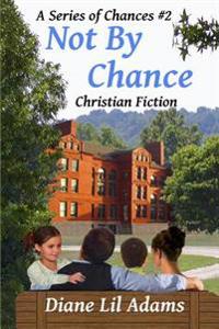 Not By Chance: Christian Fiction