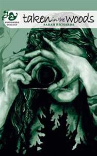 Taken in the Woods: Woodmere Trilogy - Book Two