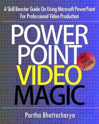 PowerPoint Video Magic: A Skill Booster Guide on Using Microsoft PowerPoint for Professional Video Production