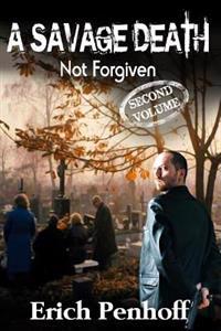 A Savage Death: Not Forgiven