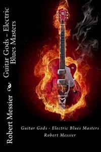 Guitar Gods: Electric Blues Masters