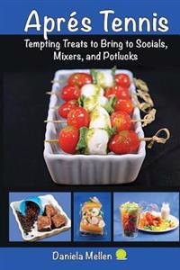 Aprés Tennis: Tempting Treats to Bring to Socials, Mixers and Potlucks
