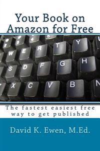 Your Book on Amazon for Free: The fastest easiest free way to get published