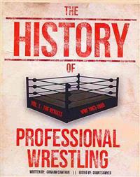 The History Of Professional Wrestling Vol. 1: WWF 1963-1989