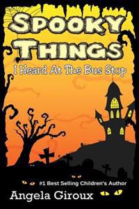 Spooky Things I Heard At The Bus Stop