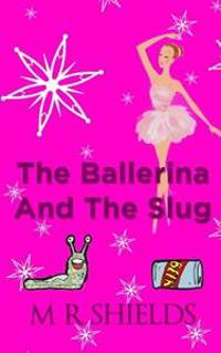 The Ballerina And The Slug
