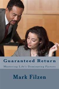 Guaranteed Return: Mastering Life's Dominating Factors
