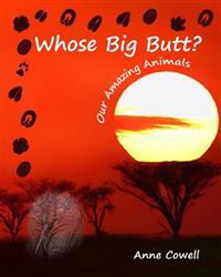 Whose Big Butt?: Our Amazing Animals