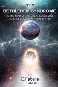 The Bethlehem Syndrome: In the year of the Great Comet, will science collide with the divine?