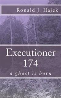 Executioner 174: a ghost is born