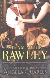 Steam Me Up, Rawley: A Steampunk Romance