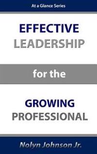 Effective Leadership for the Growing Professional