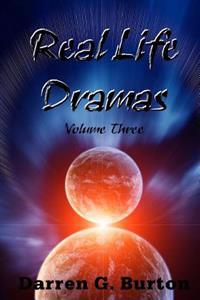Real Life Dramas: Volume Three