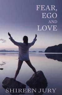 Fear, Ego and Love