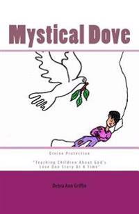Mystical Dove: "Teaching Children About God's Love One Story At A Time"