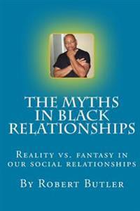 The Myths In black Relationships