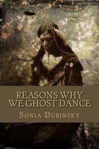 Reasons Why We Ghost Dance