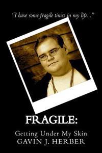 Fragile: : Getting Under My Skin