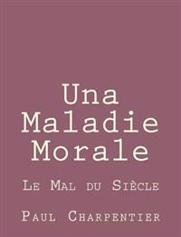 Una Maladie Morale: Le Mal du Siècle