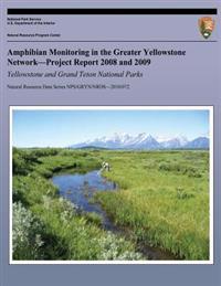 Amphibian Monitoring in the Greater Yellowstone Network?Project Report 2008 and 2009 Yellowstone and Grand Teton National Parks