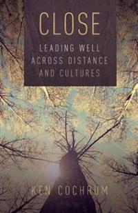 Close: Leading Well Across Distance and Cultures