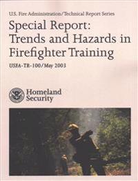 Special Report: Trends and Hazards in Firefighter Training