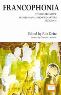Francophonia: Stories from the Professional French Masters Program