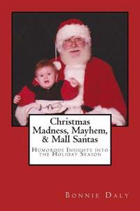 Christmas Madness, Mayhem, and Mall Santas