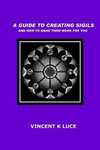 A Guide to Creating Sigils and how to make them work for you