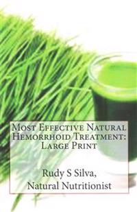 Most Effective Natural Hemorrhoid Treatment: Large Print: You Will Not Need Surgery, When, You Use Remedies for Hemorrhoids. Get Relief from Hemorrhoi