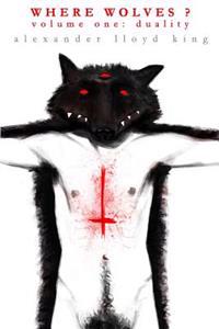 Where Wolves?: Volume One: Duality