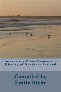 Interesting Place Names and History of Northern Ireland