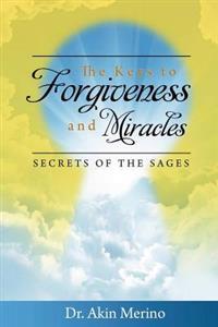 The Keys to Forgiveness and Miracle: Secrets of the Sages