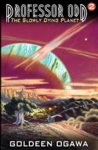 Professor Odd: The Slowly Dying Planet: Professor Odd #2