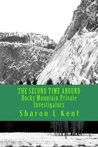 THE SECOND TIME AROUND Rocky Mountain Private Investigators: Rocky Mountain Private Investigators