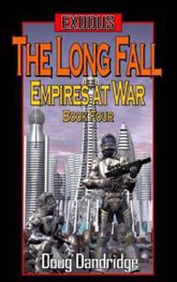 Exodus: Empires at War: Book 4: The Long Fall
