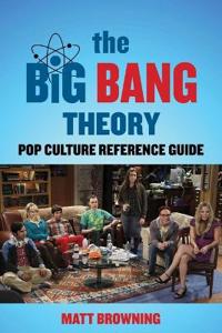 The Big Bang Theory Pop Culture Reference Guide