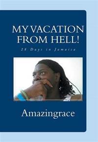 My Vacation from Hell!