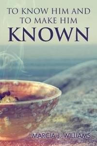 Bokomslag for "To Know Him and to Make Him Known"