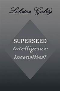 Superseed Intelligence Intensifies?