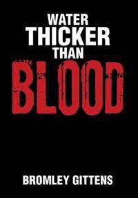Water Thicker Than Blood