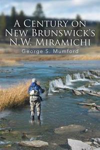 Bokomslag för "A Century on New Brunswick's N.W. Miramichi"