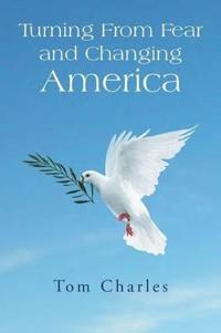 Bokomslag for "Turning from Fear and Changing America"