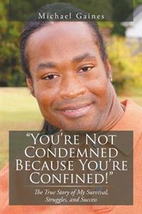 Bokomslag for "You're Not Condemned Because You're Confined!"