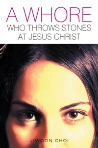 Whore Who Throws Stones at Jesus Christ