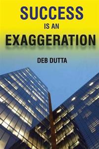 Bokomslag for "SUCCESS IS AN EXAGGERATION"