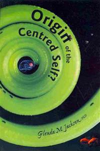 Bokomslag for "Origin of the Centred Self?"