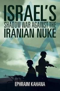 Kirjan kansi "Israel's Shadow War Against the Iranian Nuke"
