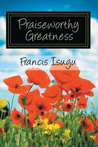 Praise Worthy Greatness